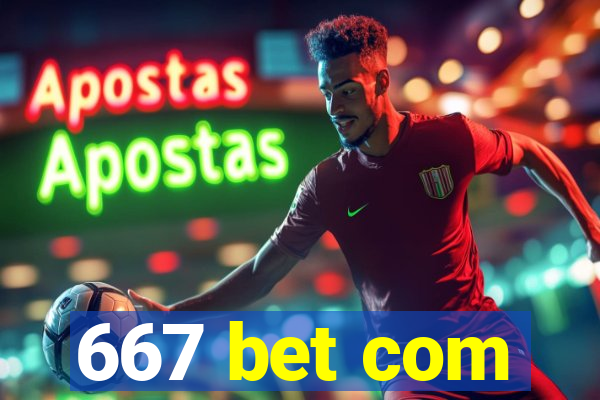 667 bet com